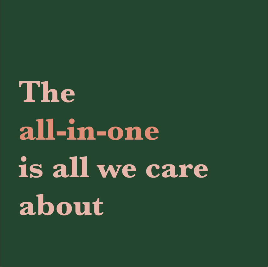 "The all-in-one is all we care about" text in pink and coral on dark green background.